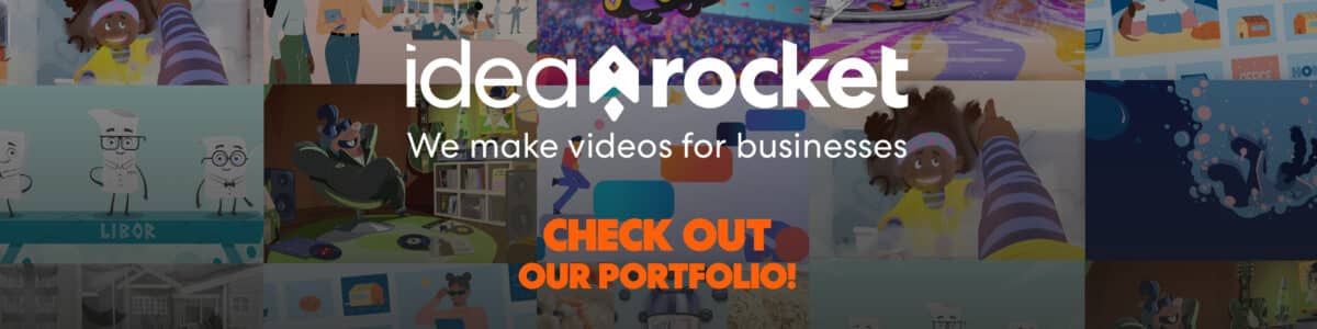 IdeaRocket We make videos for businesses. Check out our portfolio!